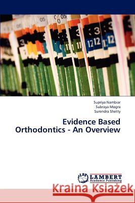 Evidence Based Orthodontics - An Overview Nambiar Supriya, Mogra Subraya, Shetty Surendra 9783848439331