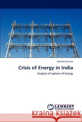 Crisis of Energy in India Chandra Sharma 9783848439430