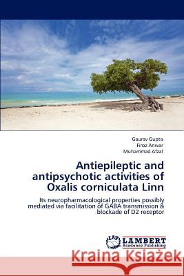 Antiepileptic and antipsychotic activities of Oxalis corniculata Linn Gupta, Gaurav 9783848439461 LAP Lambert Academic Publishing