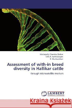 Assessment of with-in breed diversity in Hallikar cattle Chandra Shekar, Mottapally, Karthickeyan, S.M. K., Muthezhilan, R. 9783848439812