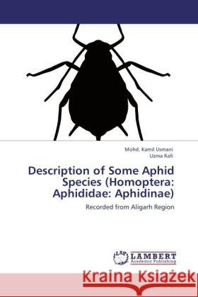 Description of Some Aphid Species (Homoptera: Aphididae: Aphidinae) Usmani, Mohd. Kamil, Rafi, Uzma 9783848439904