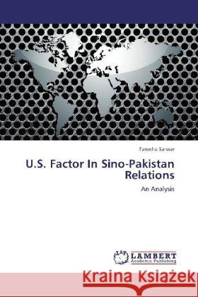 U.S. Factor In Sino-Pakistan Relations Sarwar, Fareeha 9783848440092