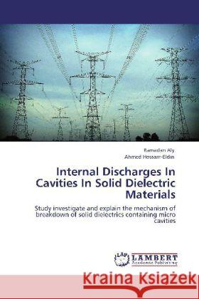 Internal Discharges In Cavities In Solid Dielectric Materials Aly, Ramadan, Hossam-Eldin, Ahmed 9783848440368