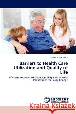 Barriers to Health Care Utilization and Quality of Life Nasser Abu-El-Noor 9783848440429