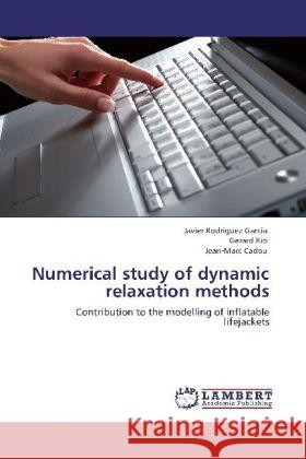 Numerical study of dynamic relaxation methods Rodriguez Garcia, Javier, Rio, Gerard, Cadou, Jean-Marc 9783848440894