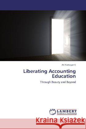 Liberating Accounting Education Kamayanti, Ari 9783848440979 LAP Lambert Academic Publishing