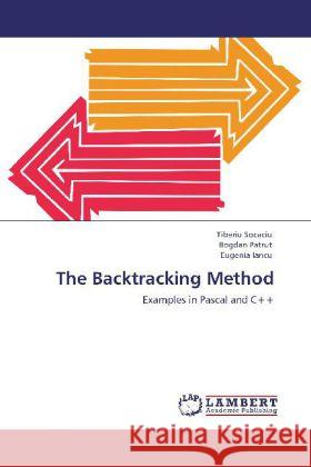 The Backtracking Method Tiberiu Socaciu, Bogdan Patrut, Eugenia Iancu 9783848441136