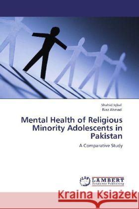 Mental Health of Religious Minority Adolescents in Pakistan Iqbal, Shahid, Ahmad, Riaz 9783848442027