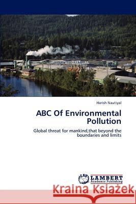 ABC Of Environmental Pollution Nautiyal, Harish 9783848442065 LAP Lambert Academic Publishing