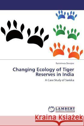 Changing Ecology of Tiger Reserves in India Ramniwas Devajee 9783848442126