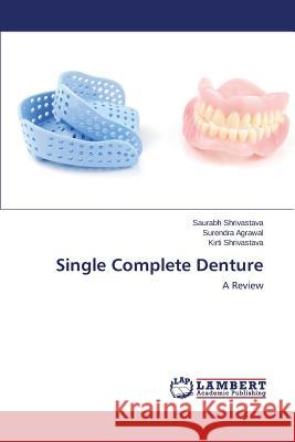 Single Complete Denture Shrivastava Saurabh                      Agrawal Surendra 9783848442201 LAP Lambert Academic Publishing