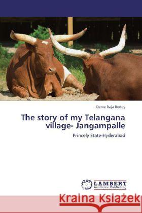 The story of my Telangana village- Jangampalle Reddy, Deme Raja 9783848442454