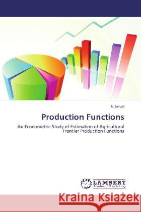 Production Functions S Ismail 9783848442515 LAP Lambert Academic Publishing