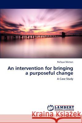 An intervention for bringing a purposeful change Rafique Memon 9783848442676 LAP Lambert Academic Publishing