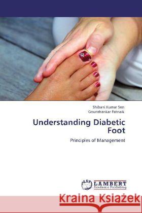 Understanding Diabetic Foot Shibani Kumar Sen, Gourishankar Patnaik 9783848442966