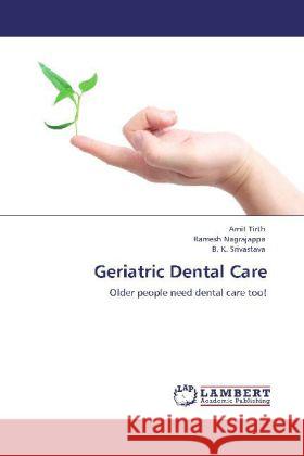 Geriatric Dental Care Tirth, Amit, Nagrajappa, Ramesh, Srivastava, B. K. 9783848443017