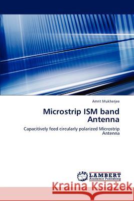 Microstrip ISM band Antenna Mukherjee Amrit 9783848443376
