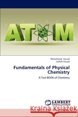 Fundamentals of Physical Chemistry Muhammad Yousaf Zulkifil Yousaf 9783848443727 LAP Lambert Academic Publishing