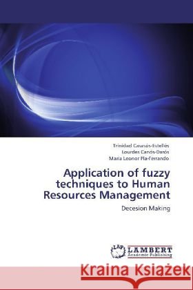 Application of fuzzy techniques to Human Resources Management Trinidad Casasús-Estellés, Lourdes Canós-Darós, María Leonor Pla-Ferrando 9783848443826
