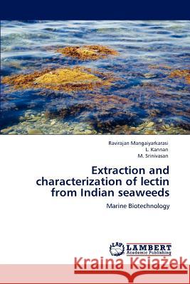 Extraction and characterization of lectin from Indian seaweeds Mangaiyarkarasi, Ravirajan 9783848444151 LAP Lambert Academic Publishing