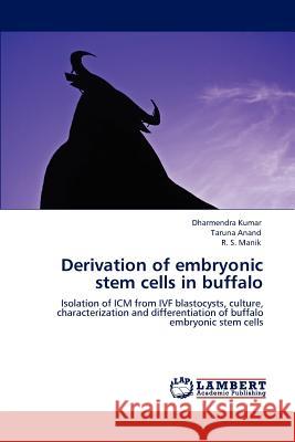 Derivation of embryonic stem cells in buffalo Kumar, Dharmendra 9783848444298