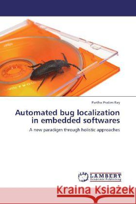 Automated Bug Localization in Embedded Softwares Partha Pratim Ray 9783848444397