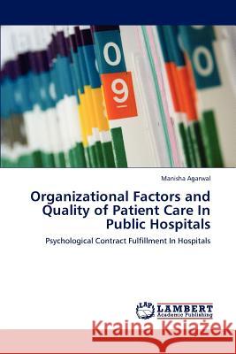 Organizational Factors and Quality of Patient Care In Public Hospitals Agarwal, Manisha 9783848444892