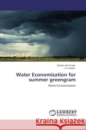 Water Economization for summer greengram Singh, Raman Jeet, Idnani, L. K. 9783848444939