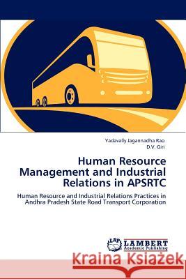 Human Resource Management and Industrial Relations in APSRTC Jagannadha Rao, Yadavally 9783848445219 LAP Lambert Academic Publishing