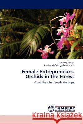 Female Entrepreneurs: Orchids in the Forest Wang, Yunfeng 9783848445660