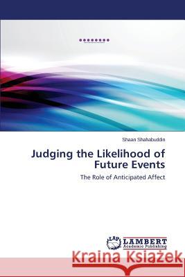 Judging the Likelihood of Future Events Shahabuddin Shaan 9783848445721