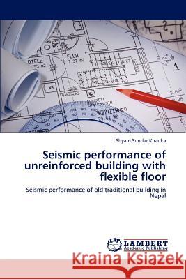 Seismic performance of unreinforced building with flexible floor Khadka, Shyam Sundar 9783848445790