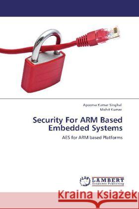 Security for Arm Based Embedded Systems Apoorva Kumar Singhal, Mohit Kumar 9783848445806