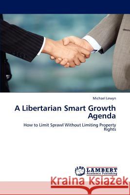 A Libertarian Smart Growth Agenda Michael Lewyn 9783848445899 LAP Lambert Academic Publishing
