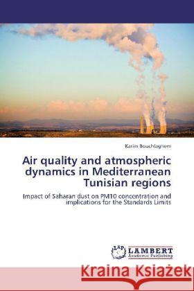 Air Quality and Atmospheric Dynamics in Mediterranean Tunisian Regions Karim Bouchlaghem 9783848446001