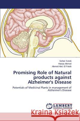 Promising Role of Natural products against Alzheimer's Disease Kotob Soheir 9783848446063 LAP Lambert Academic Publishing