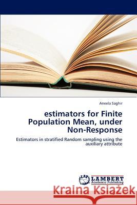 Estimators for Finite Population Mean, Under Non-Response Saghir Aneela 9783848446247 LAP Lambert Academic Publishing