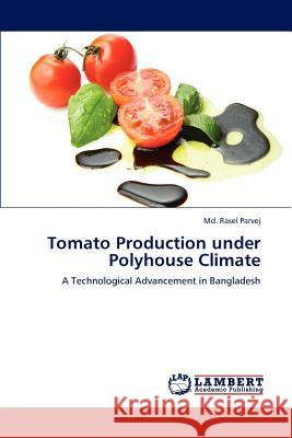 Tomato Production under Polyhouse Climate Parvej, MD Rasel 9783848446384