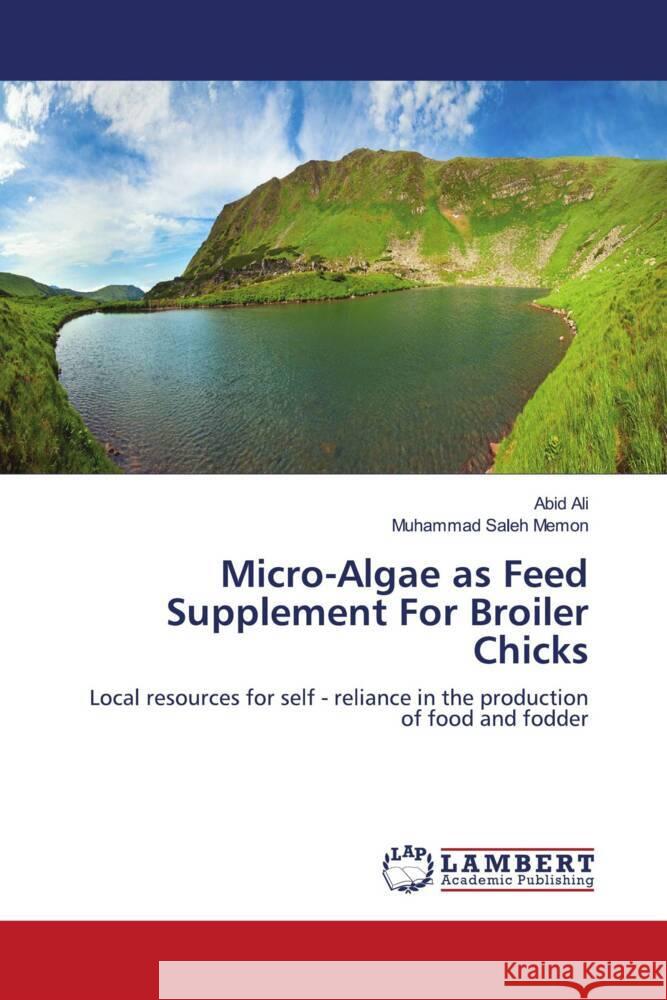 Micro-Algae as Feed Supplement for Broiler Chicks Abid Ali, Muhammad Saleh Memon, Ali Abid 9783848446674