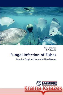 Fungal Infection of Fishes Rekha Chauhan T. A 9783848446896 LAP Lambert Academic Publishing