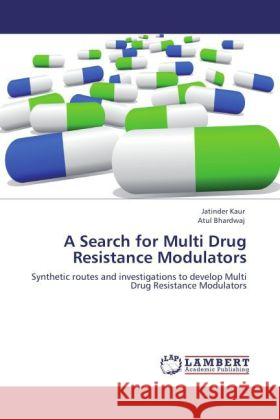 A Search for Multi Drug Resistance Modulators Kaur, Jatinder, Bhardwaj, Atul 9783848447367