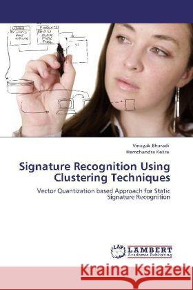 Signature Recognition Using Clustering Techniques Bharadi, Vinayak, Kekre, Hemchandra 9783848447558