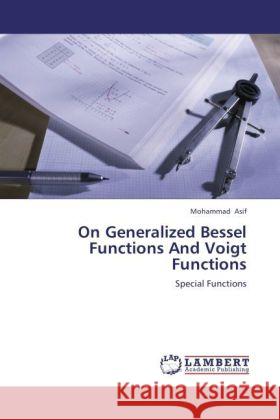 On Generalized Bessel Functions and Voigt Functions Mohammad Asif 9783848447718