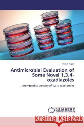 Antimicrobial Evaluation of Some Novel 1,3,4-Oxadiazoles Harish Rajak 9783848448036