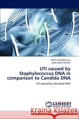 UTI caused by Staphylococcus DNA in comparison to Candida DNA Al-Mathkhury, Harith 9783848448135 LAP Lambert Academic Publishing