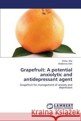 Grapefruit: A Potential Anxiolytic and Antidepressant Agent Shri Richa 9783848448326