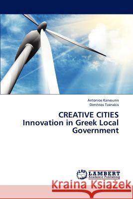 Creative Cities Innovation in Greek Local Government Karvounis Antonios, Tzanakis Dimitrios 9783848448661