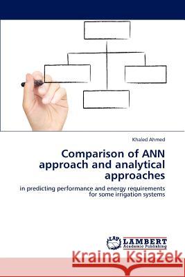 Comparison of ANN approach and analytical approaches Ahmed, Khaled 9783848448678 LAP Lambert Academic Publishing