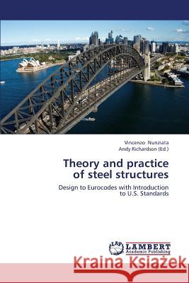 Theory and Practice of Steel Structures Nunziata Vincenzo, Richardson Andy 9783848448777