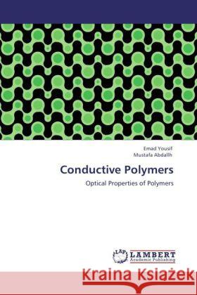 Conductive Polymers : Optical Properties of Polymers Yousif, Emad; Abdallh, Mustafa 9783848448920